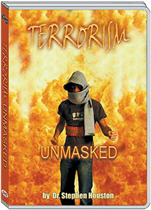 TERRORISM UNMASKED - DR. STEPHEN HOUSTON